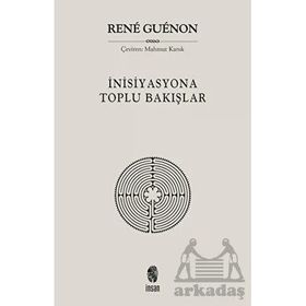İnisiyasyona Toplu Bakışlar - Rene Guenon