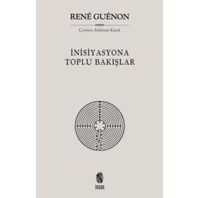 İnisiyasyona Toplu Bakışlar - Rene Guenon