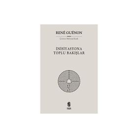 İnisiyasyona Toplu Bakışlar - Rene Guenon