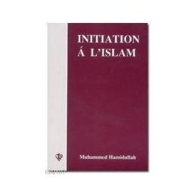 Initiation A L’Islam - Muhammed Hamidullah