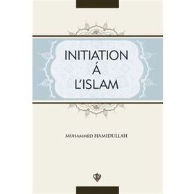Initiation A L’Islam - Muhammed Hamidullah