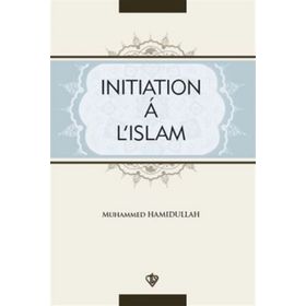 Initiation A L’Islam - Muhammed Hamidullah