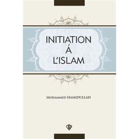 Initiation A L’Islam - Muhammed Hamidullah