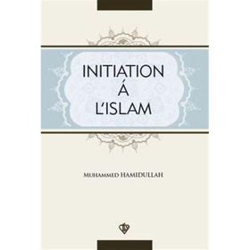 Initiation A L’Islam - Muhammed Hamidullah
