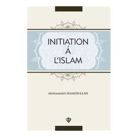 Initiation A L’Islam - Muhammed Hamidullah