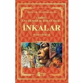 İnkalar Tarihin En Çok Merak Edilen Halkı - Turan Tektaş