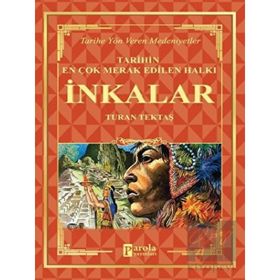 İnkalar Tarihin En Çok Merak Edilen Halkı - Turan Tektaş