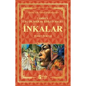 İnkalar Tarihin En Çok Merak Edilen Halkı - Turan Tektaş