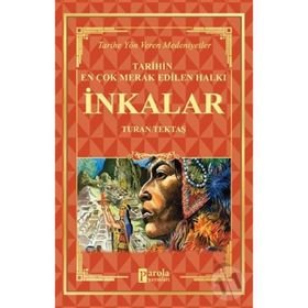 İnkalar Tarihin En Çok Merak Edilen Halkı - Turan Tektaş