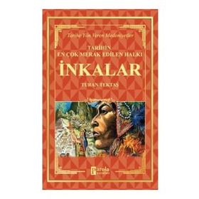 İnkalar Tarihin En Çok Merak Edilen Halkı - Turan Tektaş