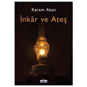 İnkar Ve Ateş - Kerem Akan