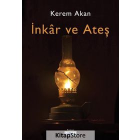İnkar Ve Ateş - Kerem Akan