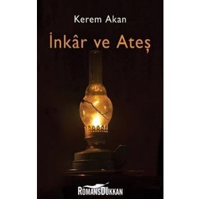 İnkar Ve Ateş - Kerem Akan