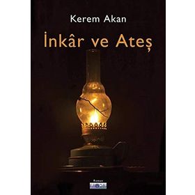 İnkar Ve Ateş - Kerem Akan