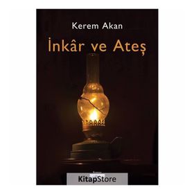 İnkar Ve Ateş - Kerem Akan