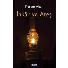 İnkar Ve Ateş - Kerem Akan