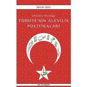 İnkardan Diyaloğa Türkiye'nin Alevilik Politikaları - İbrahim Turan