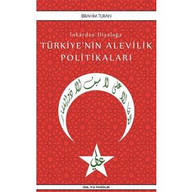İnkardan Diyaloğa Türkiye'nin Alevilik Politikaları - İbrahim Turan