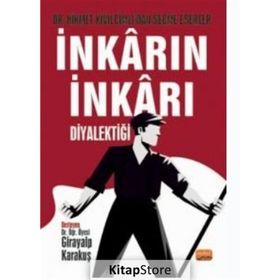 İnkarın İnkarı Diyalektiği - Dr. Hikmet Kıvılcımlıdan Seçme Eserler - Girayalp Karakuş
