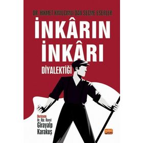 İnkarın İnkarı Diyalektiği - Dr. Hikmet Kıvılcımlıdan Seçme Eserler - Girayalp Karakuş