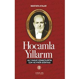 İnkılab Yayınları Hocamla Yıllarım 1 - Ali Yakup Cenkcilerin İlim ve Fikir Dünyası