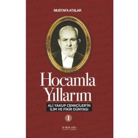 İnkılab Yayınları Hocamla Yıllarım 1 - Ali Yakup Cenkcilerin İlim ve Fikir Dünyası