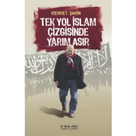İnkılab Yayınları Tek Yol İslâm Çizgisinde Yarım Asır