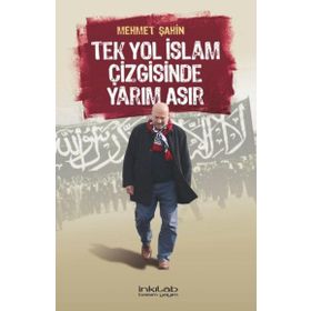 İnkılab Yayınları Tek Yol İslâm Çizgisinde Yarım Asır