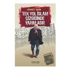 İnkılab Yayınları Tek Yol İslâm Çizgisinde Yarım Asır
