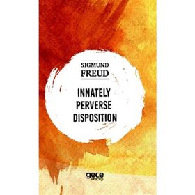 Innately Perverse Disposition-Sıgmund Freud