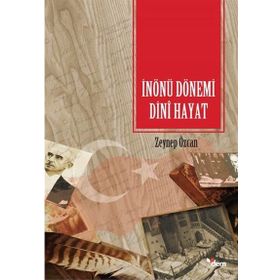 İnönü Dönemi Dini Hayat - Zeynep Özcan
