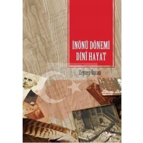 İnönü Dönemi Dini Hayat - Zeynep Özcan
