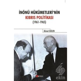 İnönü Hükümetlerinin Kıbrıs Politikası - Ahmet Gülen