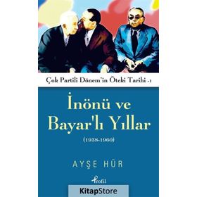 İnönü ve Bayarlı Yıllar 1938-1960 - Ayşe Hür