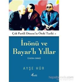 İnönü ve Bayarlı Yıllar 1938-1960 - Ayşe Hür