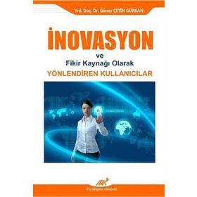 İNOVASYON VE FIKIR KAYNAĞI OLARAK YÖNLENDIREN KULLANICILAR - GÜNEY ÇETIN GÜRKAN