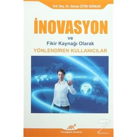 İNOVASYON VE FIKIR KAYNAĞI OLARAK YÖNLENDIREN KULLANICILAR - GÜNEY ÇETIN GÜRKAN