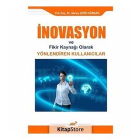 İNOVASYON VE FIKIR KAYNAĞI OLARAK YÖNLENDIREN KULLANICILAR - GÜNEY ÇETIN GÜRKAN