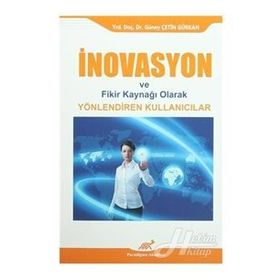 İNOVASYON VE FIKIR KAYNAĞI OLARAK YÖNLENDIREN KULLANICILAR - GÜNEY ÇETIN GÜRKAN