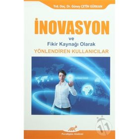 İNOVASYON VE FIKIR KAYNAĞI OLARAK YÖNLENDIREN KULLANICILAR - GÜNEY ÇETIN GÜRKAN