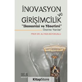 İnovasyon ve Girişimcilik Ekonomisi ve Yönetimi Üzerine Yazılar - Ali Rıza Büyükuslu