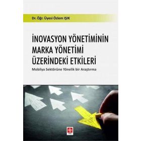 İnovasyon Yönetiminin Marka Yönetimi Üzerindeki Etkileri Ekin Yayınevi