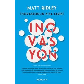 İnovasyonun Kısa Tarihi - Matt Ridley
