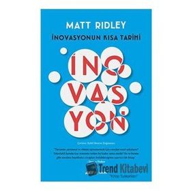 İnovasyonun Kısa Tarihi - Matt Ridley