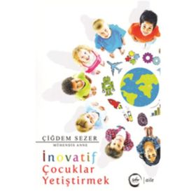 İnovatif Çocuklar Yetiştirmek - Çiğdem Sezer