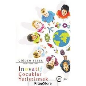 İnovatif Çocuklar Yetiştirmek - Çiğdem Sezer