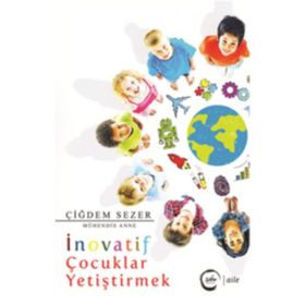 İnovatif Çocuklar Yetiştirmek - Çiğdem Sezer