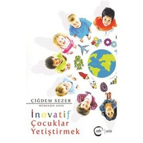 İnovatif Çocuklar Yetiştirmek - Çiğdem Sezer