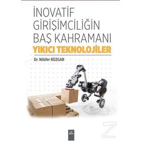 İnovatif Girişimciliğin Baş Kahramanı-Yıkıcı Teknolojiler - Nilüfer Rüzgar