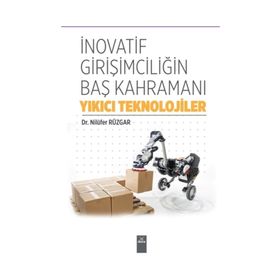 İnovatif Girişimciliğin Baş Kahramanı-Yıkıcı Teknolojiler - Nilüfer Rüzgar
